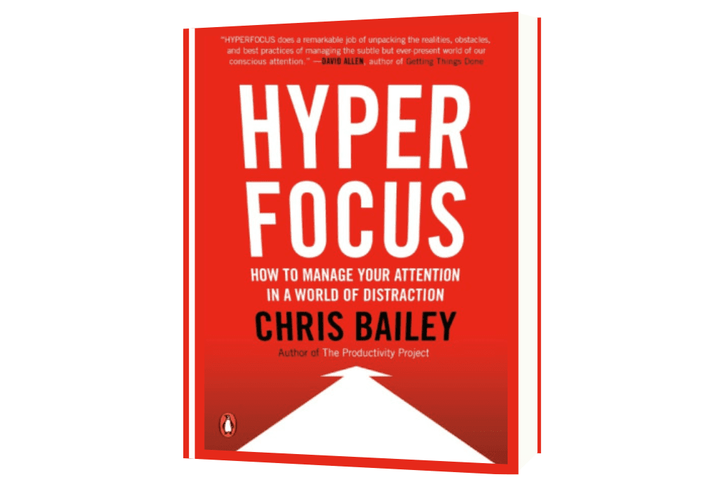 Hyperfocus: How to Manage Your Attention in a World of Distraction
