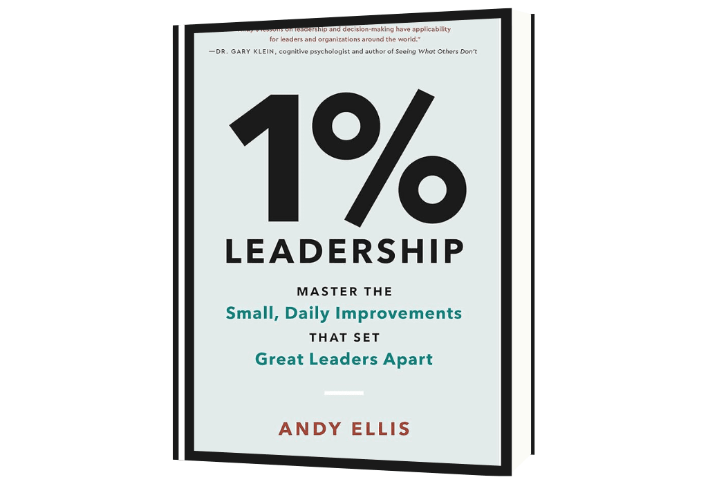 1% Leadership: Master the Small, Daily Improvements that Set Great Leaders Apart