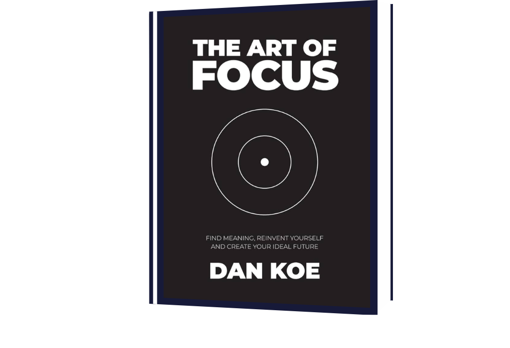 The Art of Focus : Find Meaning, Reinvent Yourself & Create Your Ideal Future
